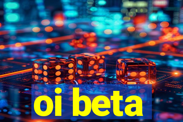 oi beta